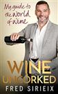 Wine Uncorked: My guide to the world of wine