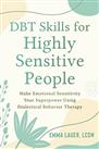 DBT Skills for Highly Sensitive People: Make Emotional Sensitivity Your Superpower Using Dialectical