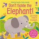 Don't Tickle the Elephant! (Touchy-feely sound books)