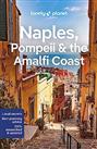 Lonely Planet Naples, Pompeii & the Amalfi Coast: Perfect for exploring top sights and taking roads less travelled (Travel Guide)
