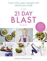 The 21 Day Blast Plan: Lose weight, lose inches, gain strength and reboot your body