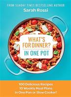 What's for Dinner in One Pot?: 100 Delicious Recipes, 10 Weekly Meal Plans, In One Pan or Slow Cooker!