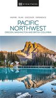 DK Pacific Northwest: Oregon, Washington, and British Columbia (Travel Guide)