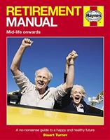 Retirement Manual (Pbk): A no-nonsense guide to a happy and healthy future