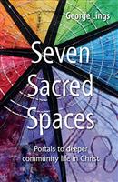 Seven Sacred Spaces: Portals to deeper community life in Christ