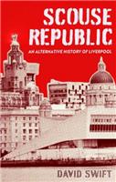 Scouse Republic: An Alternative History of Liverpool