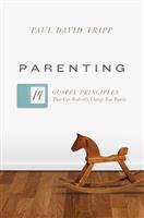 Parenting: 14 Gospel Principles That Can Radically Change Your Family (with Study Questions)