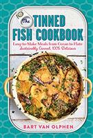 Tinned Fish Cookbook, The: Easy-To-Make Meals from Ocean to Plate - Sustainably Canned, 100% Delicio