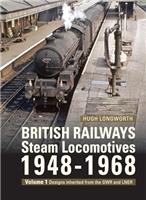 British Railways Steam Locomotives 1948-68: Volume 1: Designs inherited from the GWR and LNER