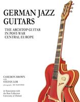 German Jazz Guitars: The Archtop Guitar in Post-War Central Europe