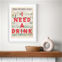 East End Prints I Need A Drink White Frame Art Print - A3