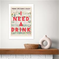 East End Prints I Need A Drink Art Print - A3