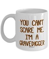 MIPOMALL Gravediggers Mug - Gravedigger Gifts - You Cant Scare wm9724