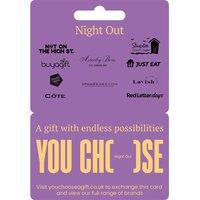 YOU CHOOSE Night Out Gift Card - £25