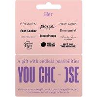 YOU CHOOSE Her Gift Card - £30