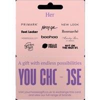 YOU CHOOSE Her Digital Gift Card - £30