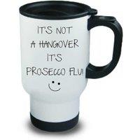 60 SECOND MAKEOVER It's Not A Hangover It's Prosecco Flu Metal Travel Mug in White