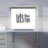 Warren Reed - Designer Let'S Do This Kitchen Splashback in Black | Size: 600mm x 650mm