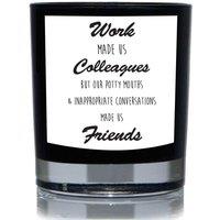 60 SECOND MAKEOVER Work Made Us Colleagues But Our Potty Mouths Made Us Friends Funny 20cl Candle in Black