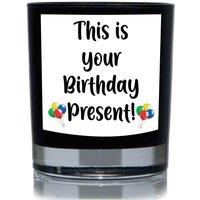60 SECOND MAKEOVER This Is Your Birthday Present Funny 20cl Candle in Black