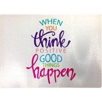 Warren Reed - Designer When You Think Positive Good Things Happen Glass Chopping Board in Pink