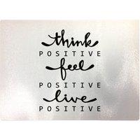 Warren Reed - Designer Think Positive Feel Positive Live Positive Glass Chopping Board in Black
