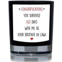 60 SECOND MAKEOVER Congratulations You Survived 365 Days With Me As Your Brother in Law Funny 20cl Candle in Black