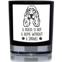 60 SECOND MAKEOVER A House Is Not A Home Without a Spaniel Funny 20cl Candle in Black
