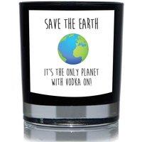 60 SECOND MAKEOVER Save the Earth, It's The Only Planet With Vodka On Funny 20cl Candle in Black