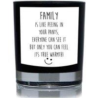 60 SECOND MAKEOVER Family Is Like Peeing In Your Pants, Everyone Can See It But Only You Can Feel Its True Warmth 20cl Candle in Black