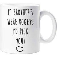 60 SECOND MAKEOVER Men's If Brother's Were Bogeys I'd Pick You Mug in White