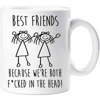 60 SECOND MAKEOVER Women's Best Friends Because We Are Both F*cked In The Head Mug Friend Gift in White