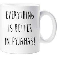 60 SECOND MAKEOVER Pyjamas Mug Everything Is Better In Pyjamas Friend Gift in White