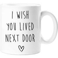 60 SECOND MAKEOVER I Wish You Lived Next Door Mug in White