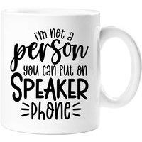 60 SECOND MAKEOVER I'm Not A Person You Can Put On Speaker Phone Sarcasm Mug in White