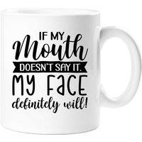 60 SECOND MAKEOVER If My Mouth Doesn't Say It My Face Definately Will Sarcasm Mug in White