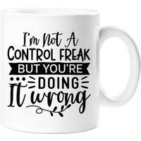 60 SECOND MAKEOVER I'm Not A Control Freak But You're Doing It Wrong Sarcasm Mug in White