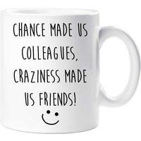 60 SECOND MAKEOVER Chance Made us Colleagues Craziness Made Us Friends Leaving Present Mug in White
