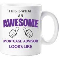 60 SECOND MAKEOVER This Is What An Awesome Mortgage Advisor Looks Like Mug in White