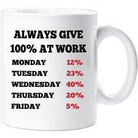 60 SECOND MAKEOVER Always Give 100% at Work Office Colleague Mug in White