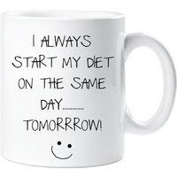60 SECOND MAKEOVER I Always Start My Diet On The Same Day Tomorrow Mug in White