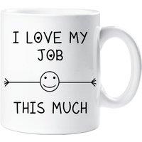 60 SECOND MAKEOVER I Love My Job This Much Mug in White