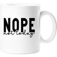 60 SECOND MAKEOVER Nope Not Today Sarcasm Mug in White