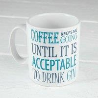 60 SECOND MAKEOVER Coffee Keeps Me Going Until it is Acceptable to Drink Gin Mug Cup Funny Novelty Gift in White