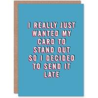 Artery8 Men's Birthday Card Belated Send Late Stand Out For Him Man Male Dad Brother Son Papa Grandad Funny Greeting Card in Blue