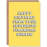Artery8 Women's Birthday Card From Your Favourite Financial Burden Funny Cheeky in Yellow