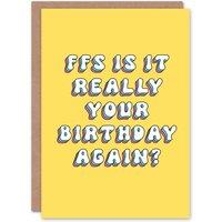 Artery8 Women's Birthday Card FFS Is It Really Your Birthday Again Retro Yellow