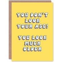 Artery8 Women's Greeting Card You Don't Look Your Age Much Older Funny Cheeky Birthday in Yellow