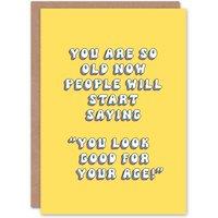 Artery8 Women's Greeting Card So Old People Saying You Look Good For Your Age Birthday in Yellow