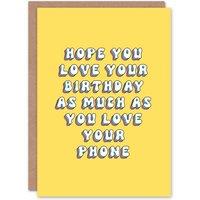 Artery8 Women's Greeting Card As Much As You Love Your Phone Funny Cheeky Birthday in Yellow
